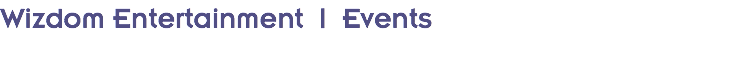 Wizdom Entertainment | Events